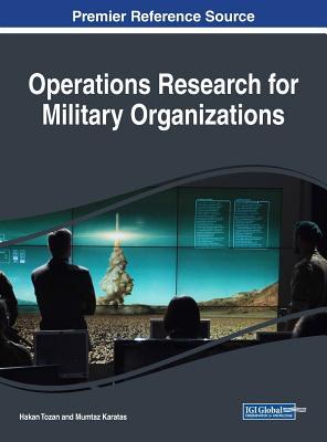 Operations Research for Military Organizations (Advances in Logistics, Operations, and Management Science (ALOMS))