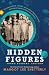 Hidden Figures by Margot Lee Shetterly Hidden Figures by Margot Lee Shetterly