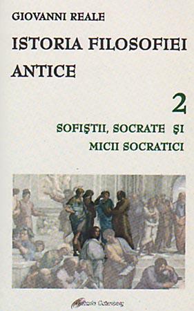 Istoria filosofiei antice - vol. 2: Sofişti, Socrate şi mici socratici