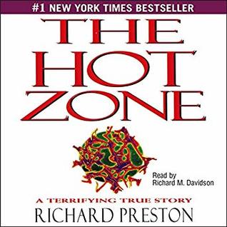 The Hot Zone: The Terrifying True Story of the Origins of the Ebola Virus