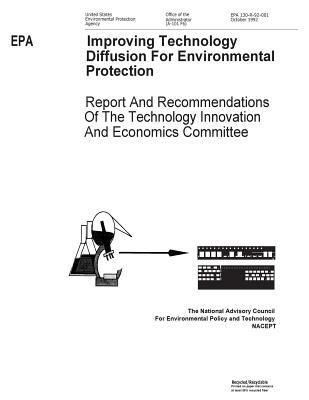 Improving Technology Diffusion for Environmental Protection Report and Recommendations of the Technology Innovation and Economics Committee