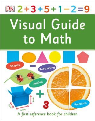 Visual Guide to Math (DK First Reference)