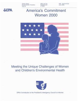 America's Commitment: Women 2000 - Meeting the Unique Challenges of Women and Children's Environmental Health