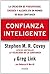 Confianza Inteligente: La creación de prosperidad, energía y alegría en un mundo de baja confianza (Spanish Edition)
