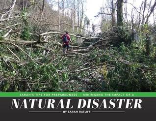 Sarah's Tips for Preparedness: Minimizing the Impact of a Natural Disaster
