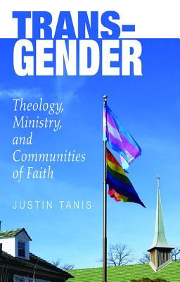 Trans-Gender: Theology, Ministry, and Communities of Faith (Paperback)