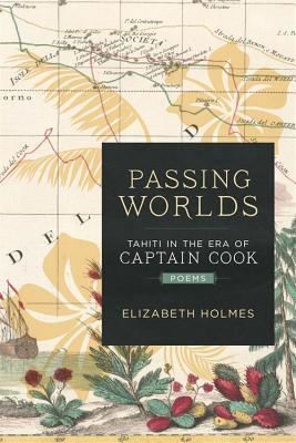 Passing Worlds: Tahiti in the Era of Captain Cook (Paperback)
