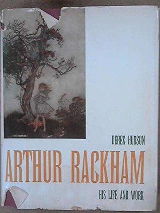 Arthur Rackham: His Life and Work (Hardcover)