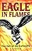 Eagle In Flames the Fall of the Luftwaff