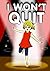 I Won't Quit: A Motivational Book For Kids Age 6 - 10