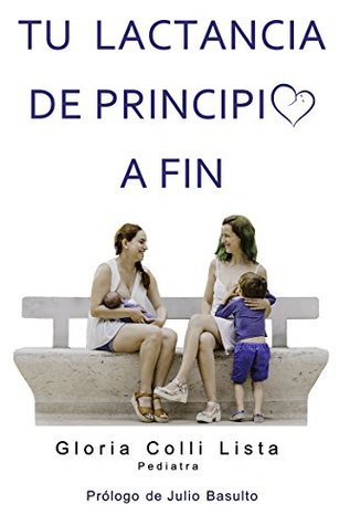 Tu lactancia de principio a fin (Spanish Edition)