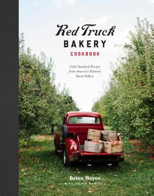 Red Truck Bakery Cookbook: Gold-Standard Recipes from America's Favorite Rural Bakery