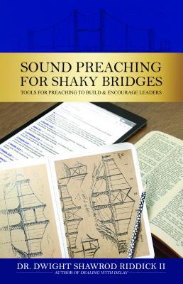 Sound Preaching for Shaky Bridges: Tools for Preaching to Build & Encourage Leaders