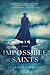 Impossible Saints: A Novel