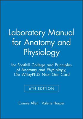 Laboratory Manual for Anatomy and Physiology 6e for Foothill College and Principles of Anatomy and Physiology, 15e WileyPLUS Next Gen Card