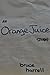 An Orange Juice Story by Bruce Harrell