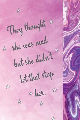 They Thought She Was Mad But She Didn't Let That Stop Her: Journals For women, Journals To Write In For Women, Stress Journaling, Women And Mental Health