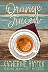 Orange Juiced by Katherine Hayton