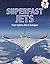 Superfast Jets: From Fighter Jets to Turbojets