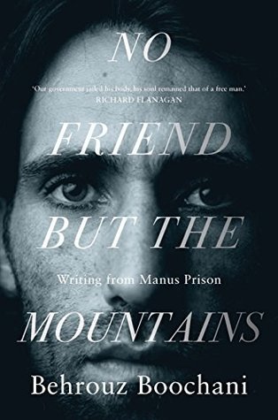 No Friend But the Mountains: Writing from Manus Prison