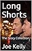 Long Shorts by Joe        Kelly