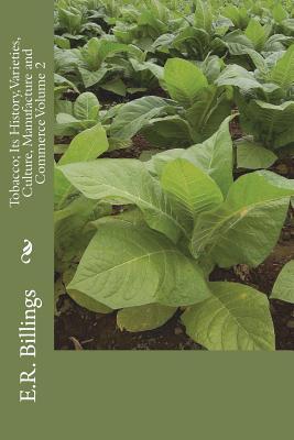 Tobacco; Its History, Varieties, Culture, Manufacture and Commerce Volume 2