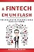 A Fintech em um Flash (Portuguese Edition)