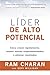 El líder de alto potencial: Cómo crecer rápidamente, asumir nuevas responsabilidades y obtener resultados (Spanish Edition)