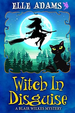 Witch in Disguise (Blair Wilkes Mystery #4)