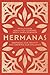 Hermanas: Deepening Our Identity and Growing Our Influence