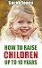 How to raise childern up to...