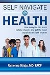 Self Navigate For Health by Uchenna Njiaju