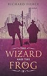 The Wizard and The Frog by Richard Fierce