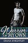 Warrior of My Own by Diana Knightley