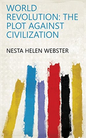 World Revolution: The Plot Against Civilization (Kindle Edition)