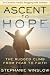 Ascent to Hope: The Rugged Climb From Fear to Faith
