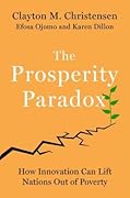 The Prosperity Paradox: How Innovation Can Lift Nations Out of Poverty