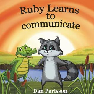 Ruby Learns to Communicate: communicate with confidence, good manners, courtesy, support others (Learning Manners and Social skills book series)