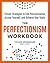 The Perfectionism Workbook:...