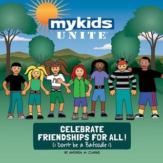 Mykids Unite Celebrate Friendships for All!: Don't Be a Bafoodle!