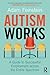 Autism Works: A Guide to Su...