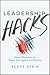 Leadership Hacks: Clever Shortcuts to Boost Your Impact and Results
