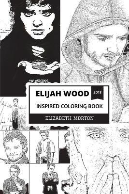 Elijah Wood Inspired Coloring Book: Frodo from Lord of the Rings Trilogy and Acclaimed Kid Actor, Multiple Awards Winner and Prodigy Inspired Adult Coloring Book
