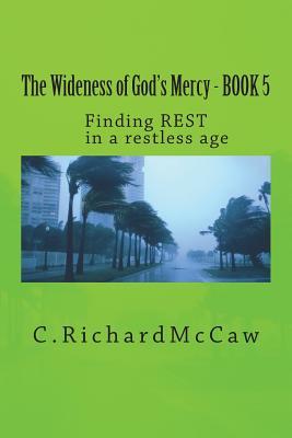 The Wideness of God's Mercy - Book 5: Finding Rest in a Restless Age