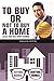 To Buy or Not to Buy a Home...