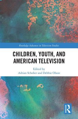 Children, Youth, and American Television (Routledge Advances in Television Studies)