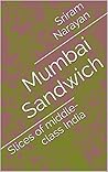 Mumbai Sandwich: Slices of middle-class India Mumbai Sandwich: Slices of middle-class India