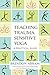 Teaching Trauma-Sensitive Yoga by Brendon Abram