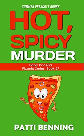 Hot, Spicy Murder (Papa Pacelli's Pizzeria #27)