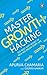 Master Growth Hacking: The Best-Kept Secret of New-Age Indian Start-ups [Hardcover] Apurva Chamaria & Gaurav Kakkar